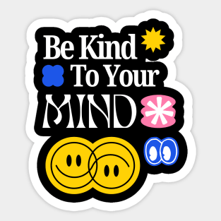 Be Kind to your mind Sticker
